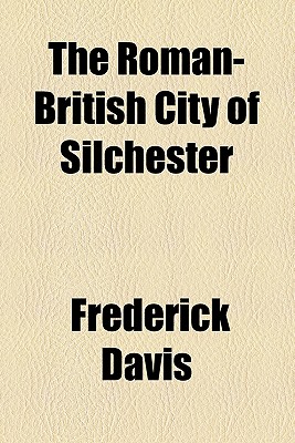 The Roman-British City Of Silchester