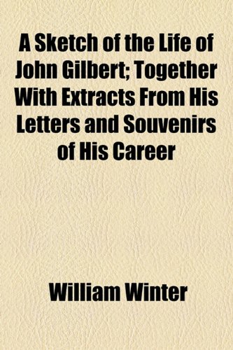 A Sketch of the Life of John Gilbert
