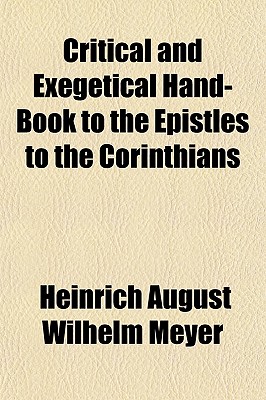 Critical And Exegetical Hand-Book To The Epistles To The Corinthians