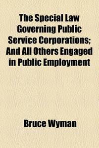 The Special Law Governing Public Service Corporations; And All Others Engaged In Public Employment