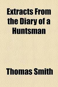 Extracts from the Diary of a Huntsman