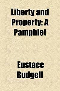 Liberty and Property; a Pamphlet