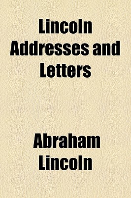 Lincoln Addresses And Letters