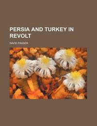 Persia And Turkey In Revolt