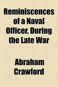 Reminiscences Of A Naval Officer, During The Late War