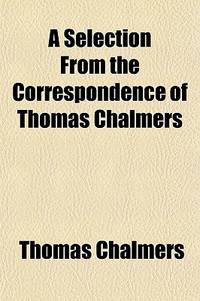 A Selection from the Correspondence of Thomas Chalmers