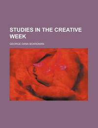 Studies In The Creative Week