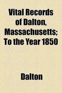 Vital Records of Dalton, Massachusetts; to the Year 1850