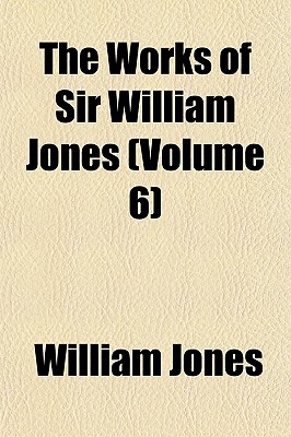The Works of Sir William Jones