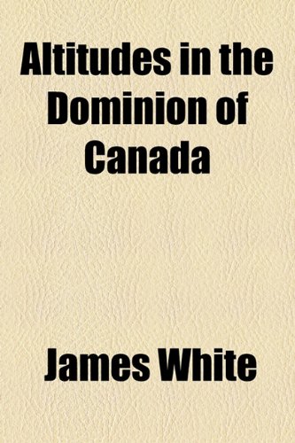 Altitudes in the Dominion of Canada
