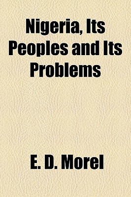 Nigeria, Its Peoples And Its Problems