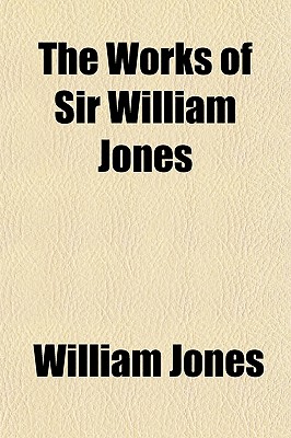 The Works of Sir William Jones