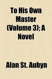 To His Own Master (Volume 3); a Novel