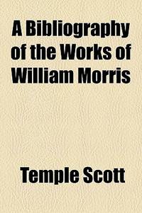 A Bibliography of the Works of William Morris