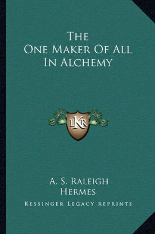 The One Maker of All in Alchemy