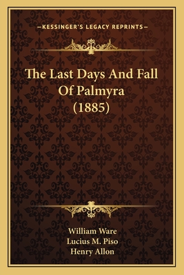 The Last Days and Fall of Palmyra