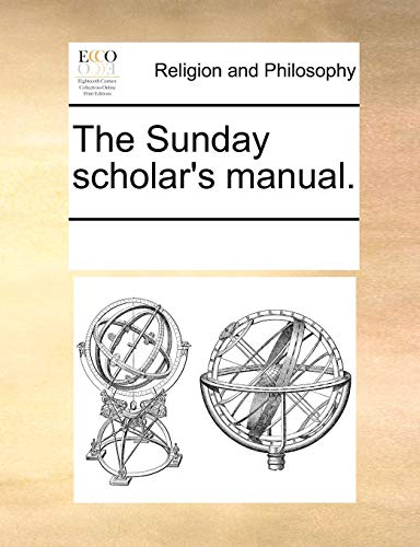 The Sunday Scholar'S Manual.