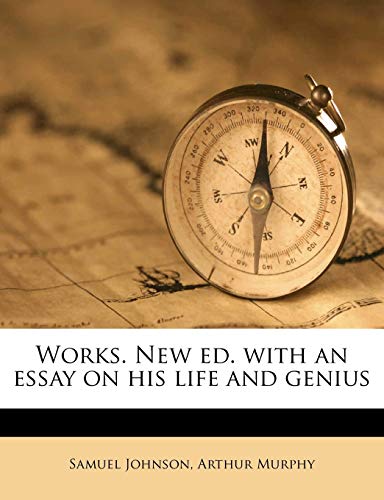 Works. New Ed. With an Essay on His Life and Genius