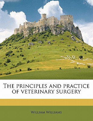 The Principles and Practice of Veterinary Surgery