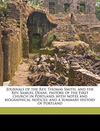 Journals of the Rev. Thomas Smith, and the Rev. Samuel Deane, Pastors of the First Church in Portland