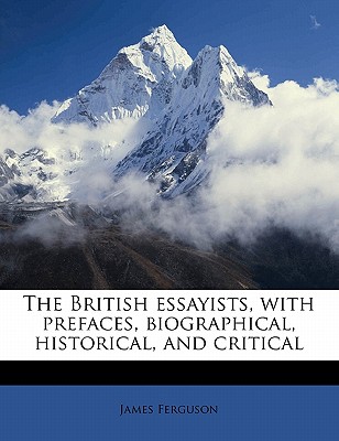 The British Essayists, With Prefaces, Biographical, Historical, And Critical
