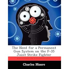 The Need for a Permanent Gun System on the F-35 Joint Strike Fighter