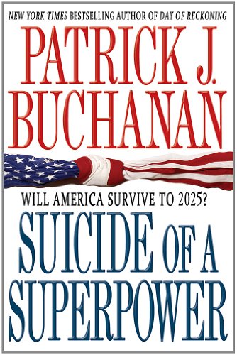 Suicide of a Superpower by Patrick J Buchanan, ISBN 9781250004116