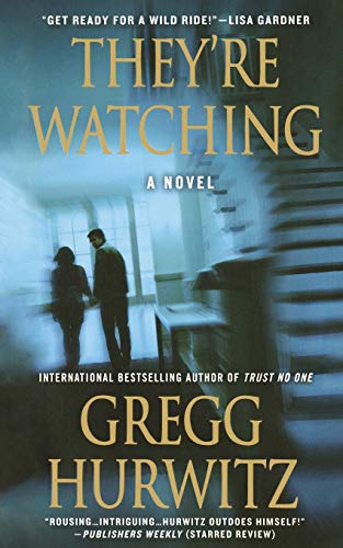 They're Watching by Gregg Andrew Hurwitz, ISBN 9781250100313