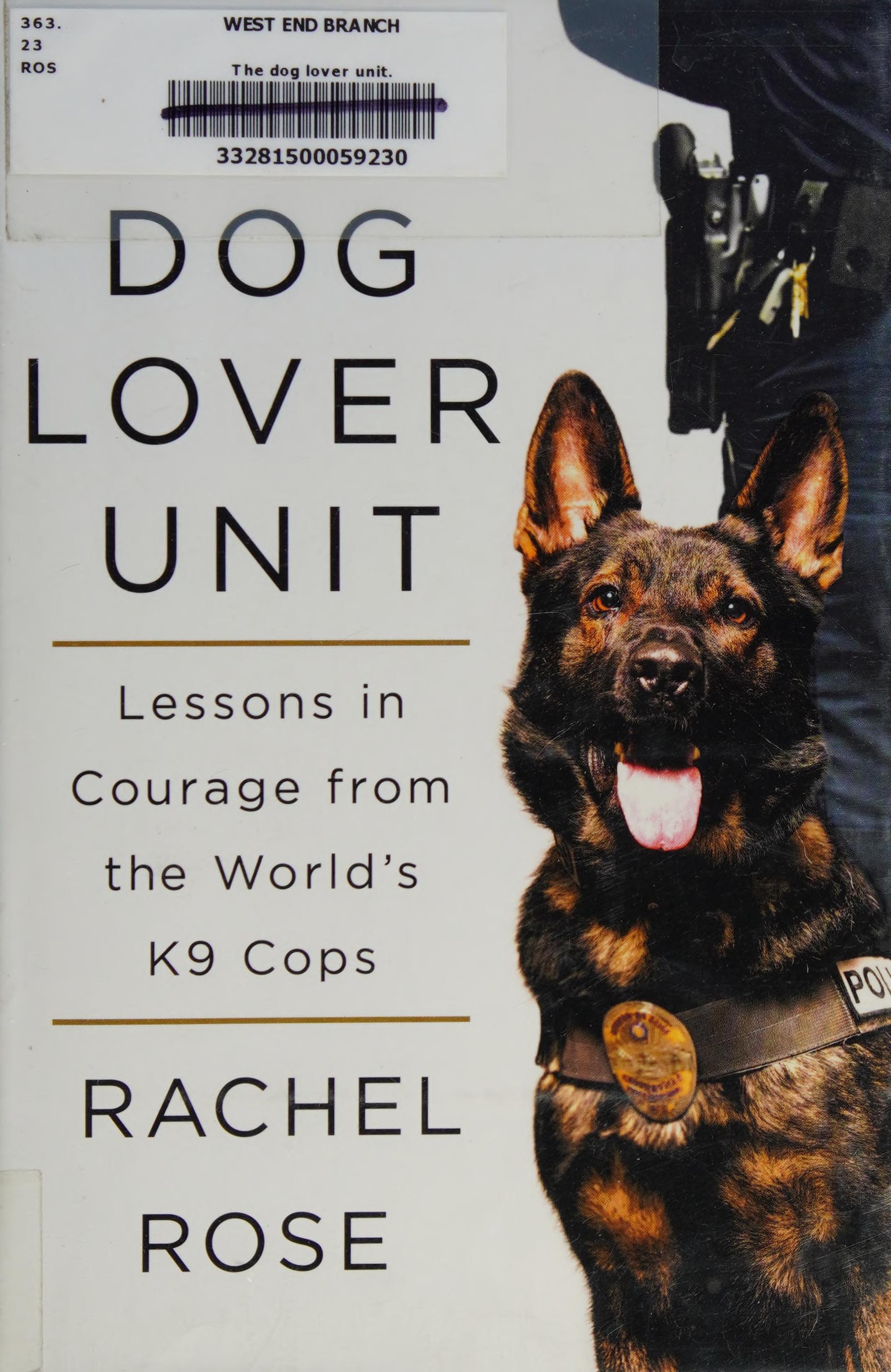 The Dog Lover Unit: Lessons In Courage From The World'S K9 Cops
