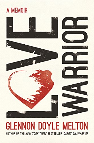 Love Warrior by Glennon Doyle Melton, ISBN 9781250127655
