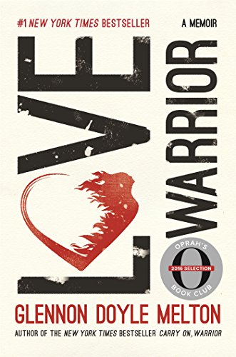 Love Warrior (Oprah's Book Club) by Glennon Doyle Melton, ISBN 9781250128546