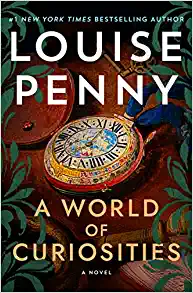 A World Of Curiosities by Louise Penny, ISBN 9781250145291