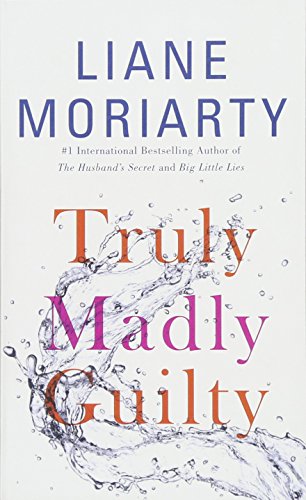 Truly Madly Guilty by Liane Moriarty, ISBN 9781250146533