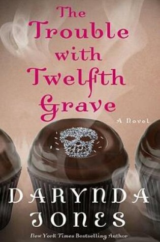 The Trouble with Twelfth Grave by Darynda Jones, ISBN 9781250147578