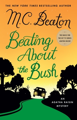 Beating About The Bush: An Agatha Raisin Mystery