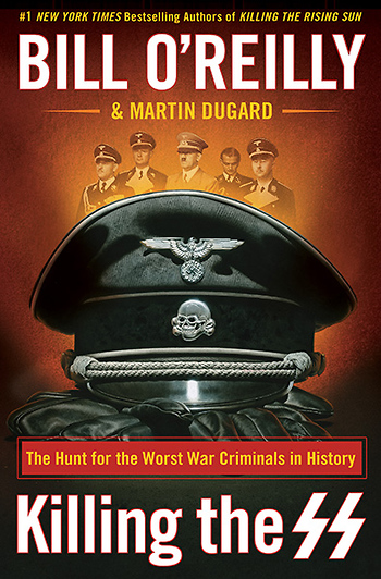 Killing the SS by Bill O'Reilly and MARTIN DUGARD, ISBN 9781250165541