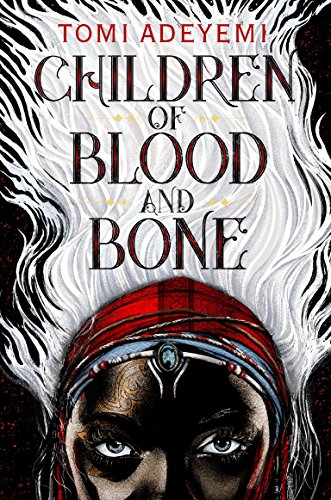 Children Of Blood And Bone by Tomi Adeyemi, ISBN 9781250170989