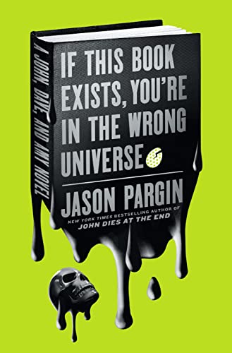 If This Book Exists, You're in the Wrong Universe by Jason Pargin, ISBN 9781250195845