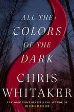 All The Colors Of The Dark by Chris Whitaker, ISBN 9781250759702