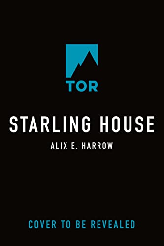 Starling House by Alix E. Harrow, ISBN 9781250799050