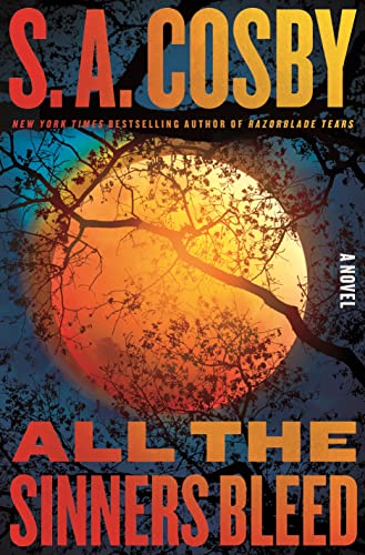 All The Sinners Bleed by S.A. Cosby, ISBN 9781250831910