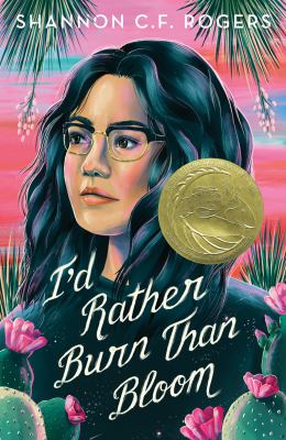 I'D Rather Burn Than Bloom by Shannon C. F. Rogers, ISBN 9781250845672
