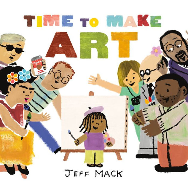 Time To Make Art by Jeff Mack, ISBN 9781250864666