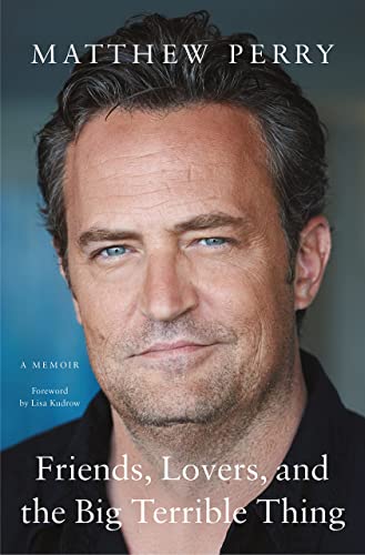 Friends, Lovers, And The Big Terrible Thing by Matthew Perry, ISBN 9781250866455
