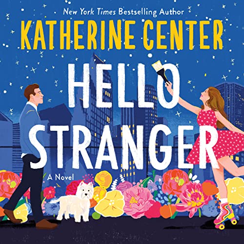 Hello Stranger by Katherine Center, ISBN 9781250893246