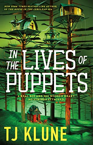 In the Lives of Puppets by T. J. Klune and TJ Klune, ISBN 9781250894458