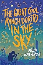 The Great Cool Ranch Dorito In The Sky by Josh Galarza, ISBN 9781250907714