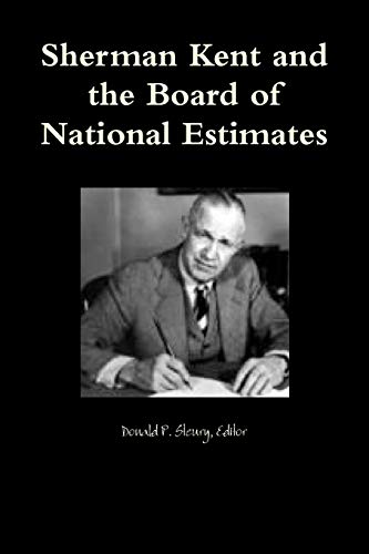 Sherman Kent And The Board Of National Estimates