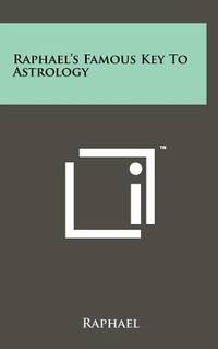 Raphael'S Famous Key To Astrology