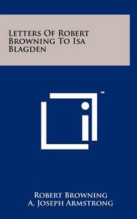 Letters of Robert Browning to ISA Blagden